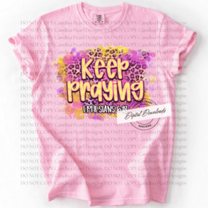 Keep Praying PNG DIGITAL DOWNLOAD