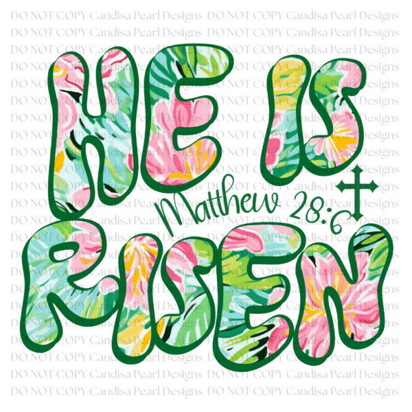 He Is Risen Green Floral PNG DIGITAL DOWNLOAD