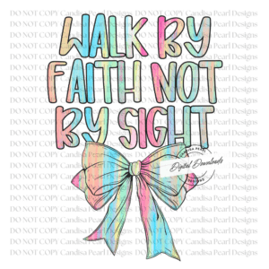 Walk By Faith Not By Sight Bow PNG DIGITAL DOWNLOAD