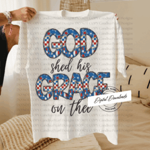 Patriotic God Shed His Grace On Thee PNG DIGITAL DOWNLOAD