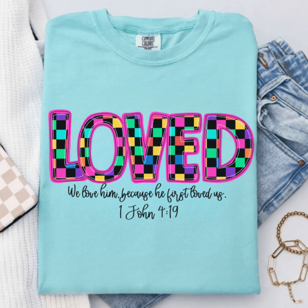 Loved 1 John 4:19 T-SHIRT