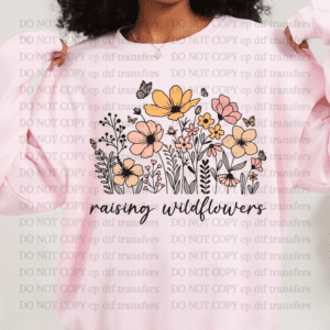 Raising Wildflowers  DTF TRANSFER