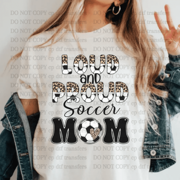 Loud And Proud Soccer Mom DTF TRANSFER