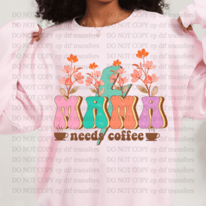 Mama Need Coffee DTF TRANSFER