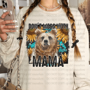 Don't Mess With Mama DTF TRANSFER