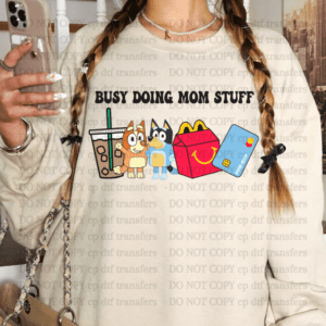 Busy Doing Mom Stuff Bluey DTF TRANSFER