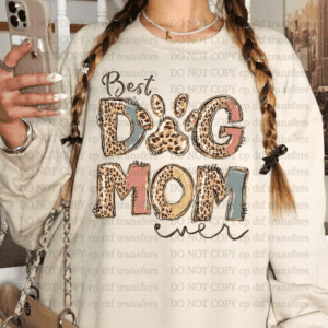 Best Dog Mom Ever DTF TRANSFER