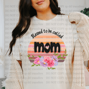 Blessed To Be Called Mom DTF TRANSFER