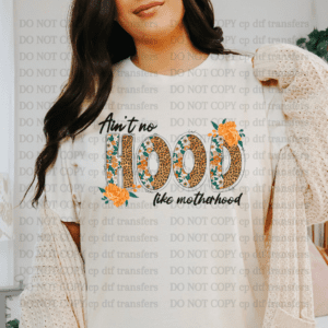 Ain't No Hood Like Motherhood DTF TRANSFER