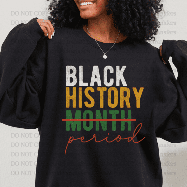 Black History Period  DTF TRANSFER