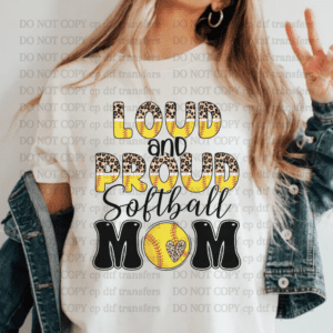 Loud And Proud Softball Mom DTF TRANSFER