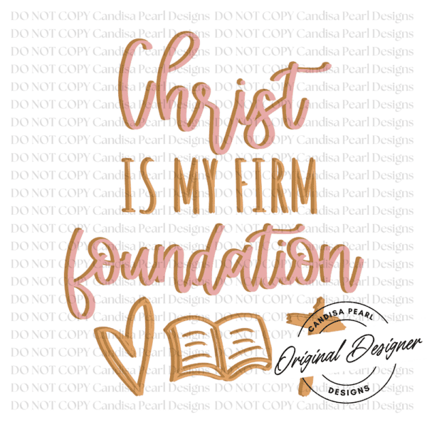 Christ Is My Firm Foundation PNG DIGITAL DOWNLOAD