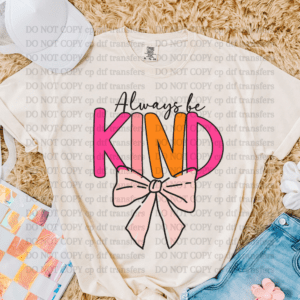 Always Be kind Pink Orange DTF TRANSFER