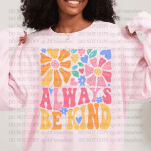 Always Be Kind DTF TRANSFER