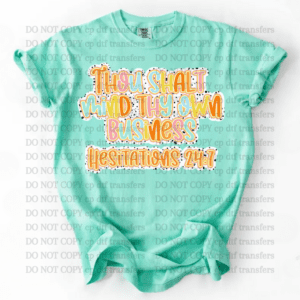 Mind Thy Own Business  DTF TRANSFER