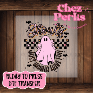 Ghouls Just Wanna Have Fun DTF TRANSFER