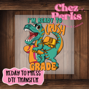 I'm Ready To Crush First Grade Dino DTF TRANSFER