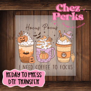 Hocus Pocus Latte I Need Coffee To Focus DTF TRANSFER