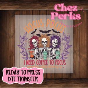 Hocus Pocus I Need Coffee To Focus DTF TRANSFER