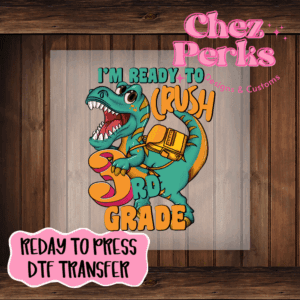 I'm Ready To Crush Third Grade Dino DTF TRANSFER