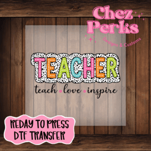 Dalmatian Teacher Teach Love Inspire DTF TRANSFER