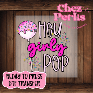 Hey Girly Pop DTF TRANSFER