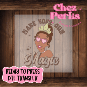 Princess Tiana Make Your Own Magic DTF TRANSFER