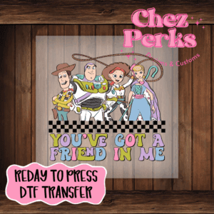 Toy Story You've Got A Friend In Me DTF TRANSFER