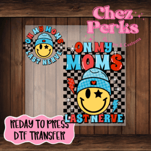On My Moms Last Nerve w/Pocket Pieces DTF TRANSFER