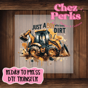 Just A Boy WHO Love Dirt DTF TRANSFER