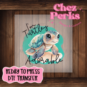I'm Turtley Adorable Green DTF TRANSFER