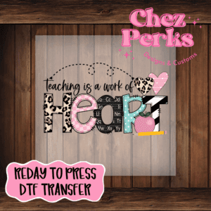 Pink Teaching Is A Work Of Heart DTF TRANSFER