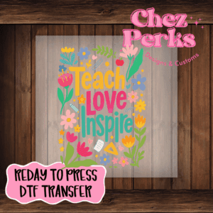 Floral Teach Love Inspire DTF TRANSFER