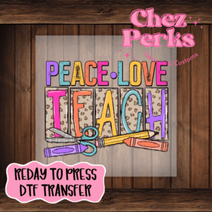 Peace Love Teach DTF TRANSFER