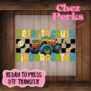 Ready To Crush Kindergarten Monster Truck DTF TRANSFER