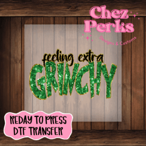 Sparkle Feeling Extra Grinchy DTF TRANSFER