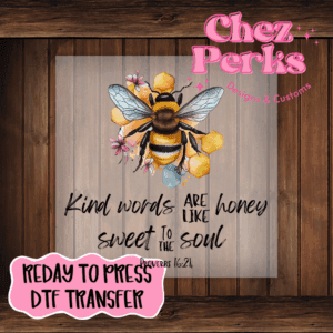 Kind Word Are Like Honey DTF TRANSFER