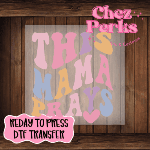 This Mama Prays DTF TRANSFER