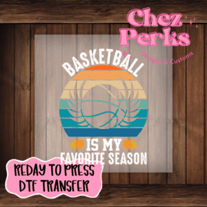 Basketball Is My Favorite Season DTF TRANSFER
