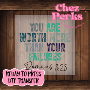 You Are Worth More Than Your Failures DTF TRANSFER