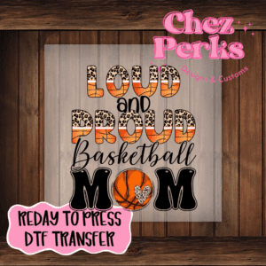 Loud and Proud Basketball Mom DTF TRANSFER
