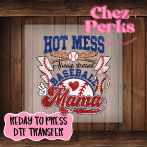 Hot Mess Always Stressed Baseball Mom DTF TRANSFER