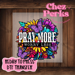 Pray More Worry Less Floral Boutique DTF TRANSFER