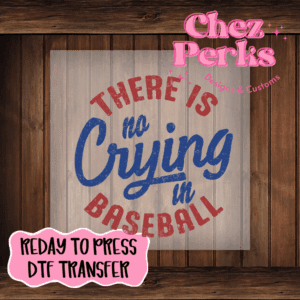 There Is No Crying In Baseball DTF TRANSFER