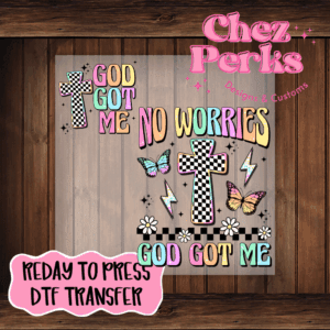 No Worries God Got Me With Pocket DTF TRANSFER