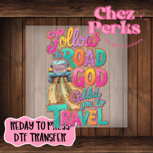 Follow The Road God Called You To Travel DTF TRANSFER