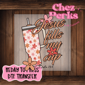Jesus Fills My Cup DTF TRANSFER