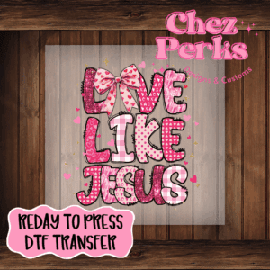 Love Like Jesus Patch Work DTF TRANSFER