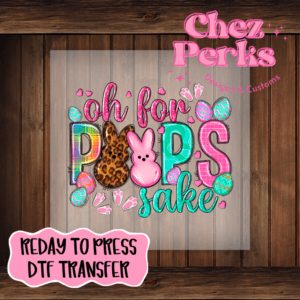 Oh For Peeps Sake DTF TRANSFER