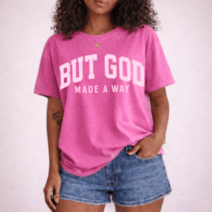 But God Made A Way T-SHIRT